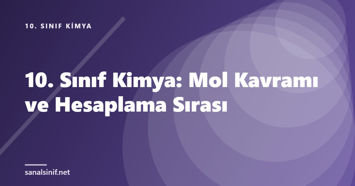 10. Sınıf Kimya: Mol Kavramı ve Hesaplama Sırası