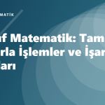7. Sınıf Matematik: Tam Sayılarla İşlemler ve İşaret Kuralları