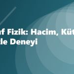 9. Sınıf Fizik: Hacim, Kütle ve Özkütle Deneyi
