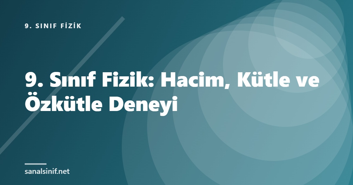 9. Sınıf Fizik: Hacim, Kütle ve Özkütle Deneyi