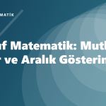 9. Sınıf Matematik: Mutlak Değer ve Aralık Gösterimi