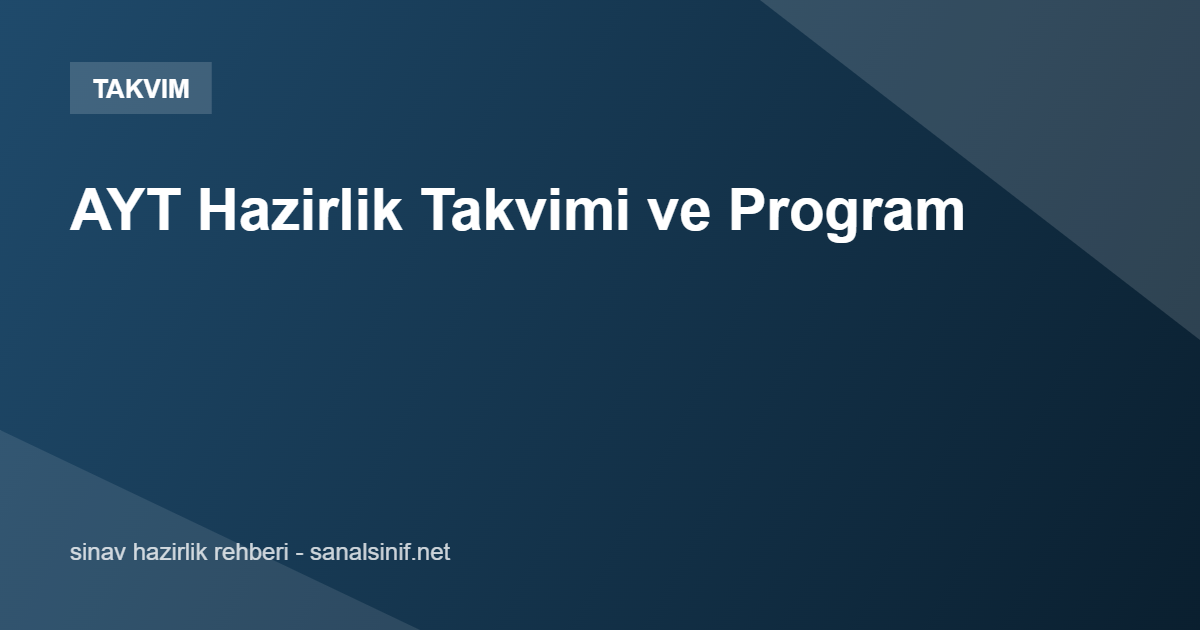 AYT Hazırlık Takvimi ve Haftalık Program