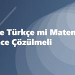 LGS'de Türkçe mi Matematik mi Önce Çözülmeli